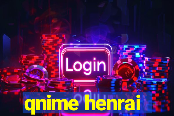 qnime henrai